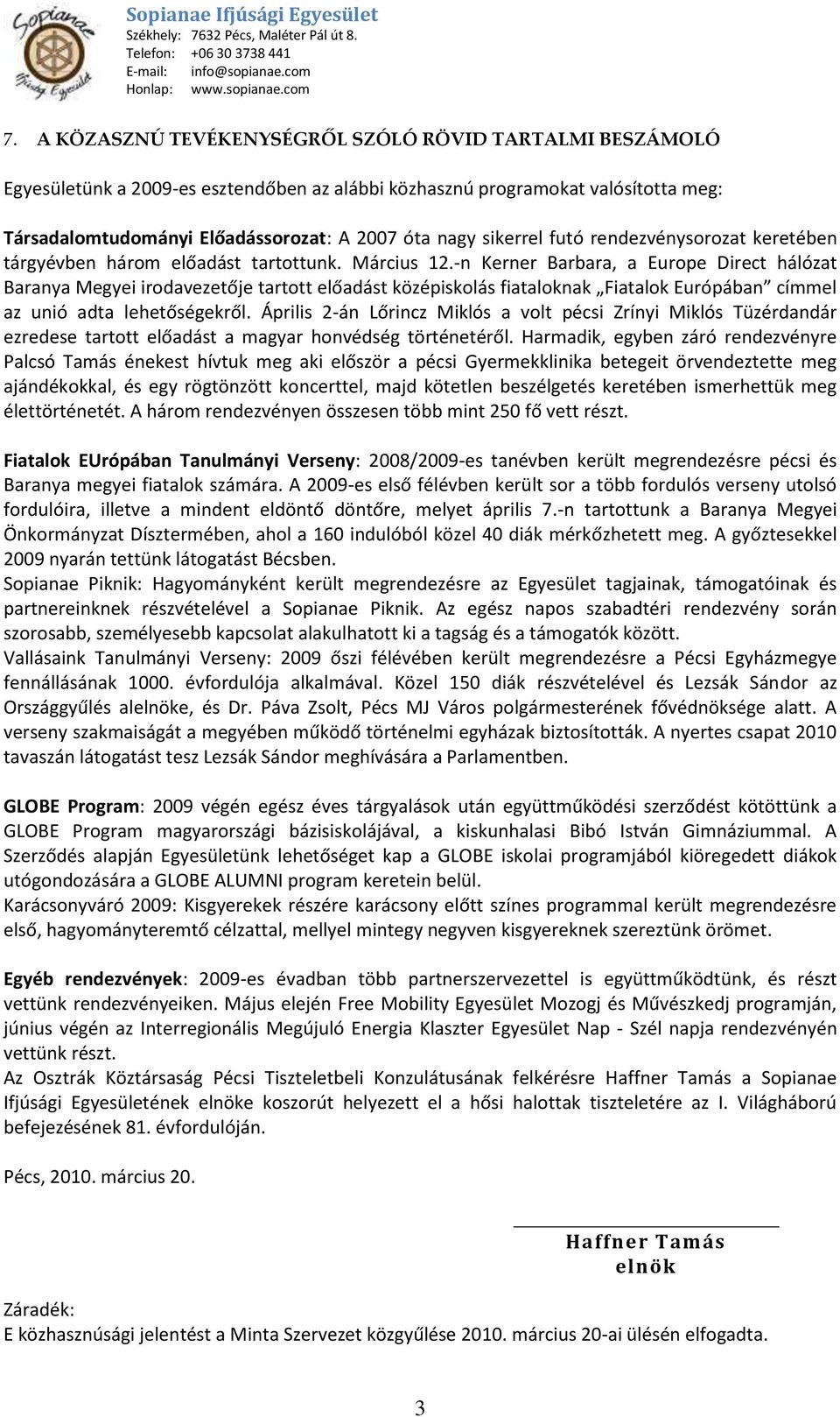 -n Kerner Barbara, a Europe Direct hálózat Baranya Megyei irodavezetője tartott előadást középiskolás fiataloknak Fiatalok Európában címmel az unió adta lehetőségekről.