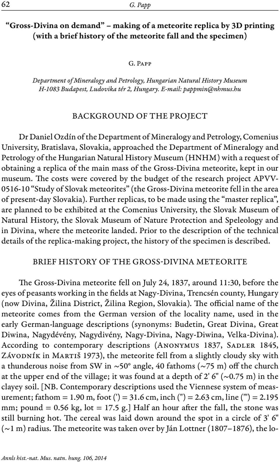 hu BACKGROUND OF THE PROJECT Dr Daniel Ozdín of the Department of Mineralogy and Petrology, Comenius University, Bratislava, Slovakia, approached the Department of Mineralogy and Petrology of the