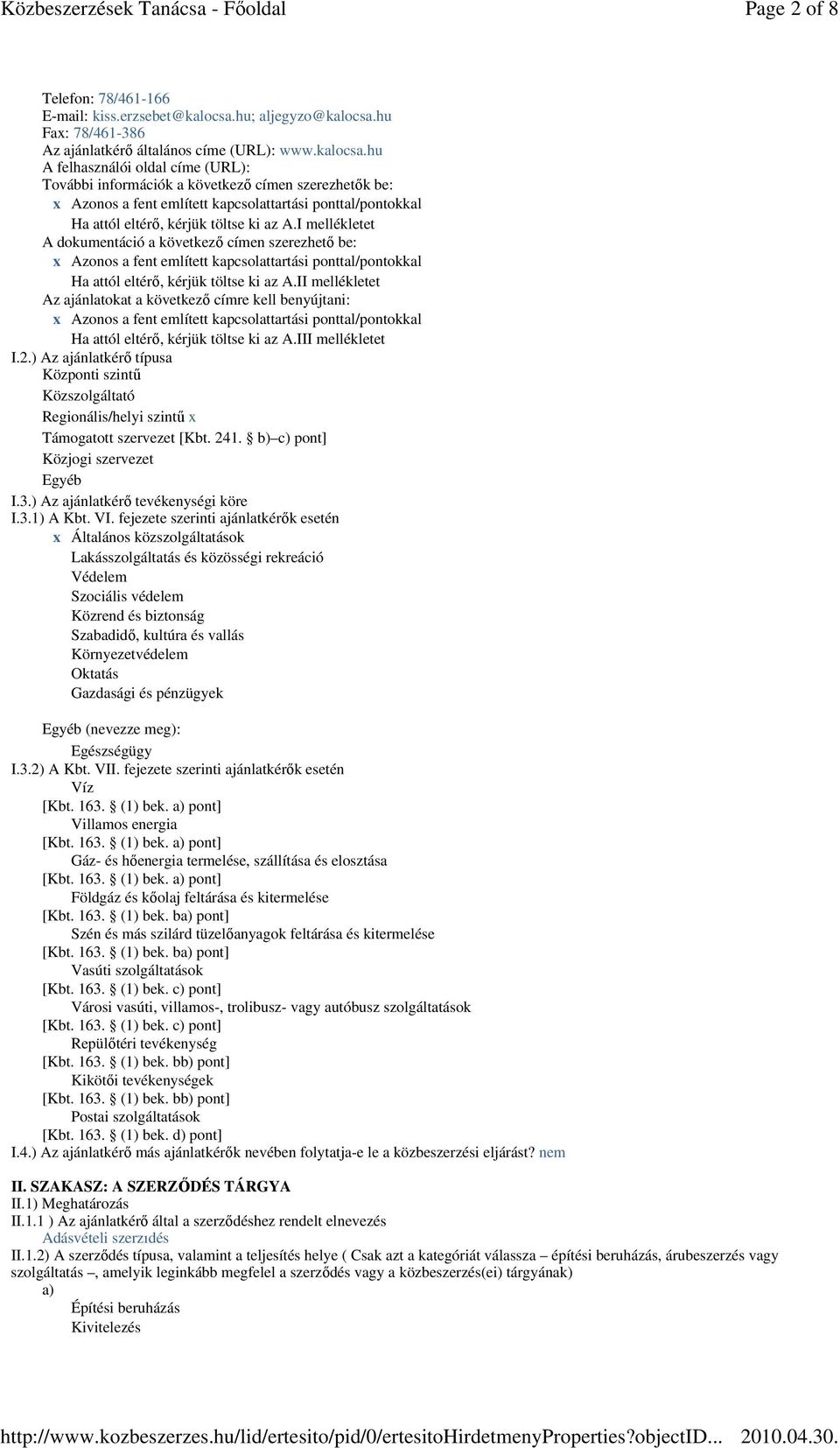 hu Fax: 78/461-386 Az ajánlatkérı általános címe (URL): www.kalocsa.