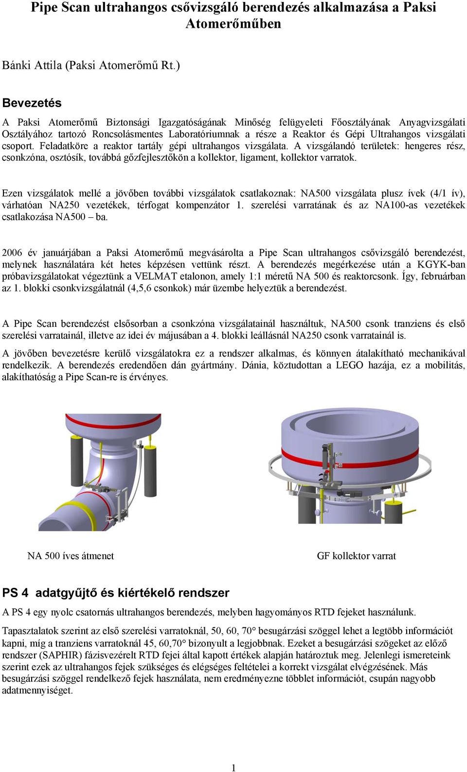 vizsgálati csoport. Feladatköre a reaktor tartály gépi ultrahangos vizsgálata.