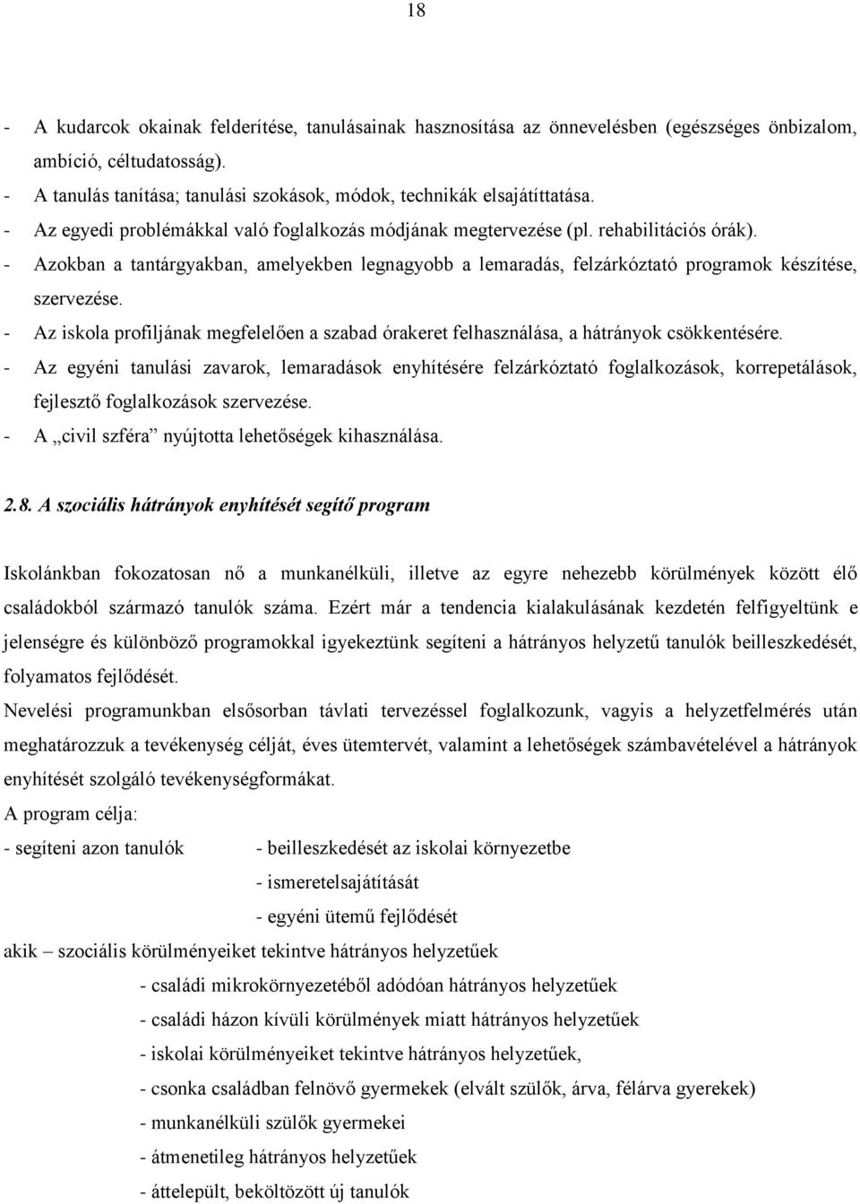 - Azokban a tantárgyakban, amelyekben legnagyobb a lemaradás, felzárkóztató programok készítése, szervezése.