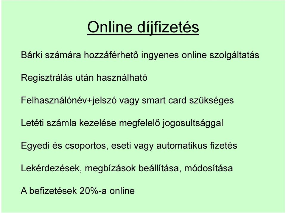 Letéti számla kezelése megfelelő jogosultsággal Egyedi és csoportos, eseti vagy