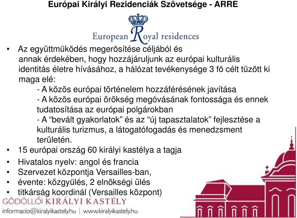 ennek tudatosítása az európai polgárokban - A bevált gyakorlatok és az új tapasztalatok fejlesztése a kulturális turizmus, a látogatófogadás és menedzsment területén.