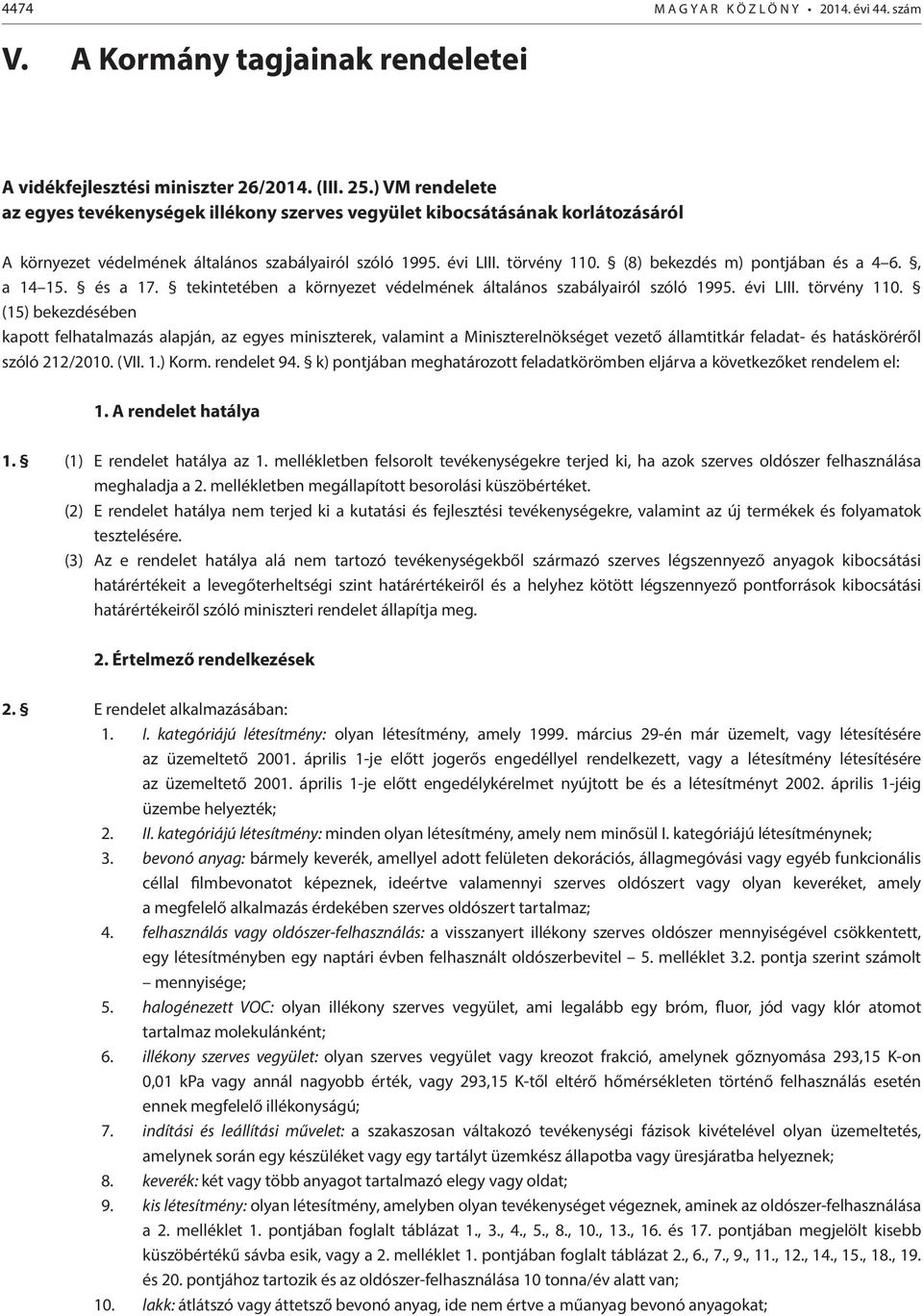 (8) bekezdés m) pontjában és a 4 6., a 14 15. és a 17. tekintetében a környezet védelmének általános szabályairól szóló 1995. évi LIII. törvény 110.