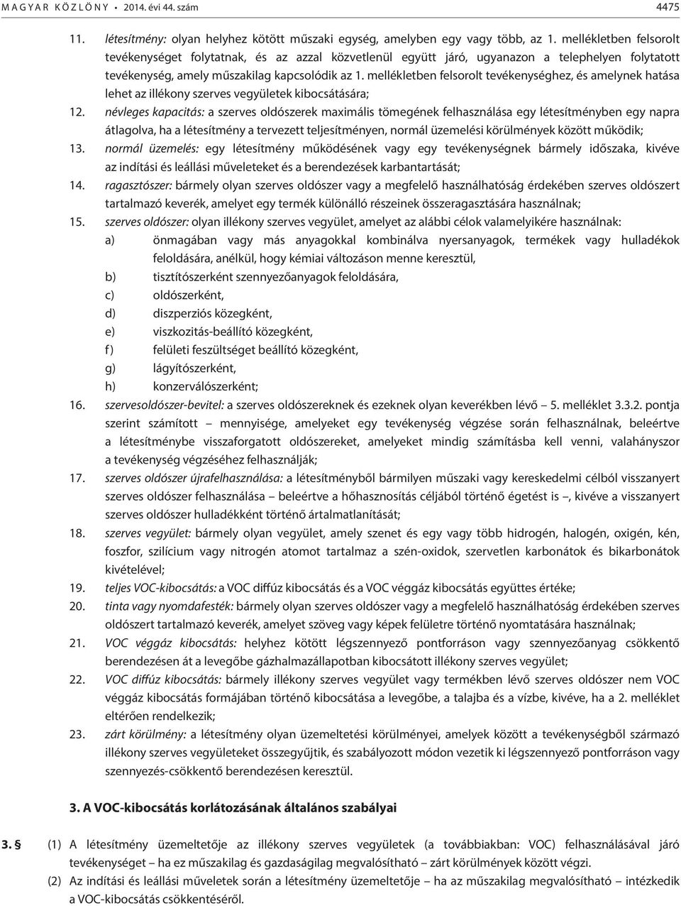 mellékletben felsorolt tevékenységhez, és amelynek hatása lehet az illékony szerves vegyületek kibocsátására; 12.