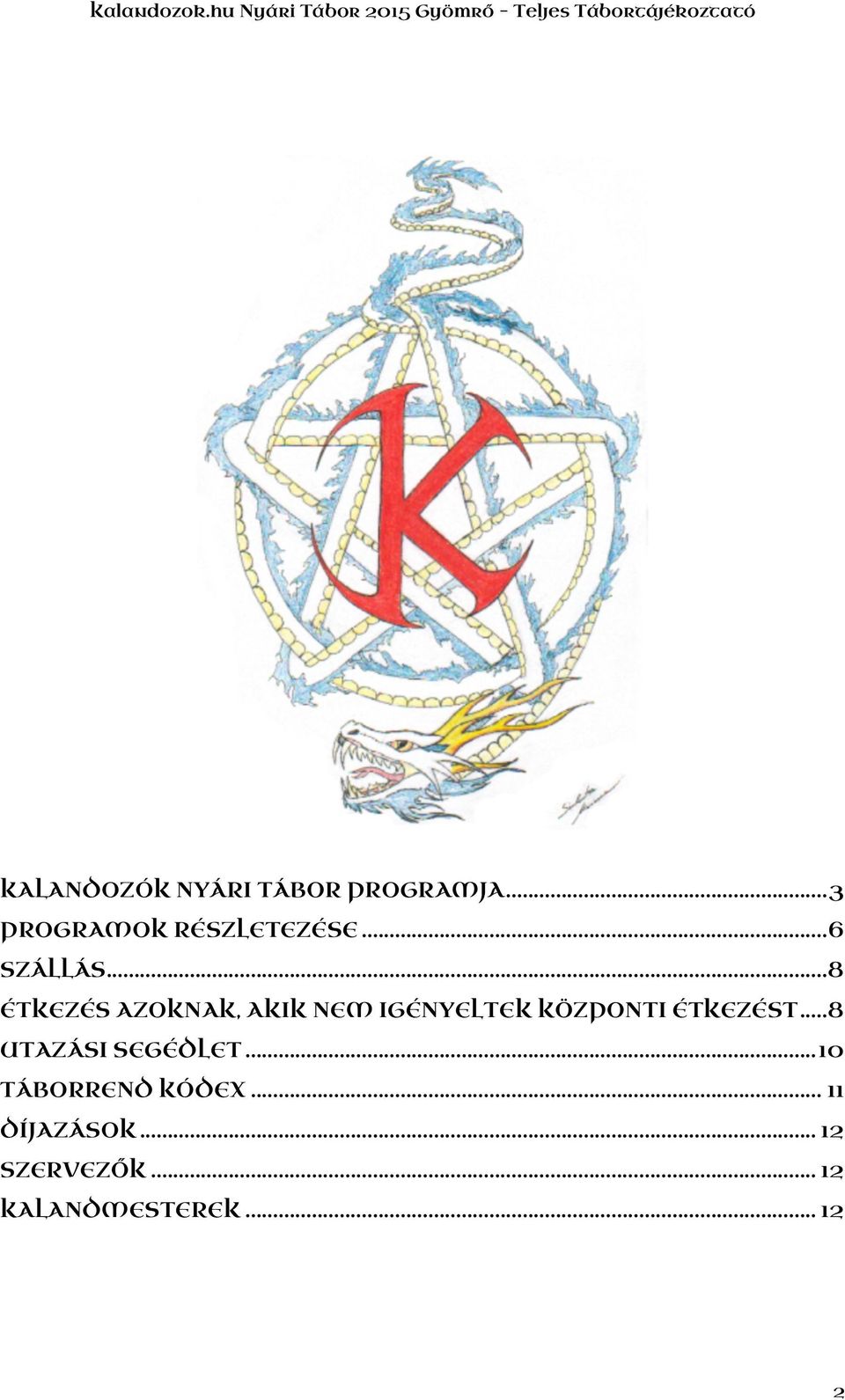 .. 8 ÉTKEZÉS AZOKNAK, AKIK NEM IGÉNYELTEK KÖZPONTI ÉTKEZÉST.