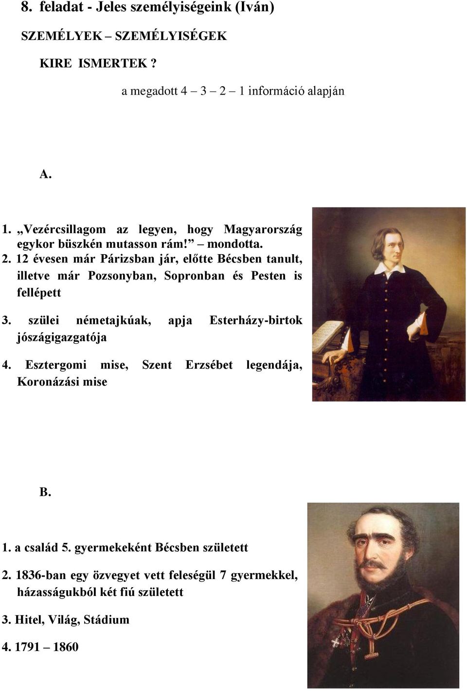 12 évesen már Párizsban jár, előtte Bécsben tanult, illetve már Pozsonyban, Sopronban és Pesten is fellépett 3.