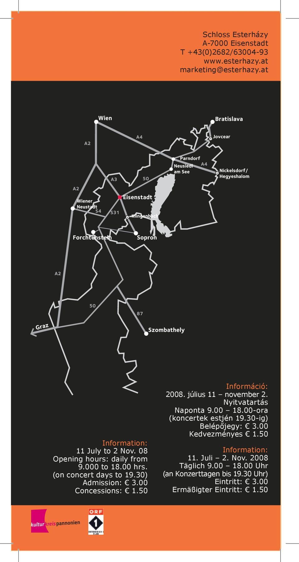 00 Concessions: 1.50 Információ: 2008. július 11 november 2. Nyitvatartás Naponta 9.00 18.00-ora (koncertek estjén 19.