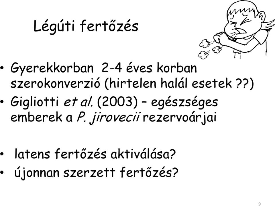 ?) Gigliotti et al. (2003) egészséges emberek a P.