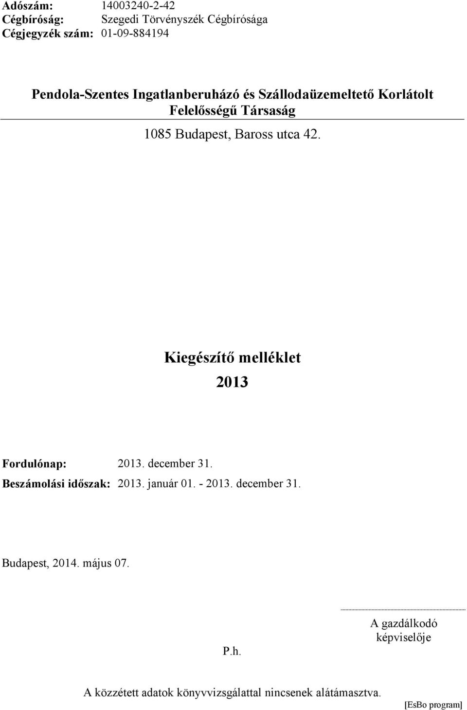 Baross utca 42. 2013 Fordulónap: 2013. december 31. Beszámolási idıszak: 2013. január 01. - 2013.