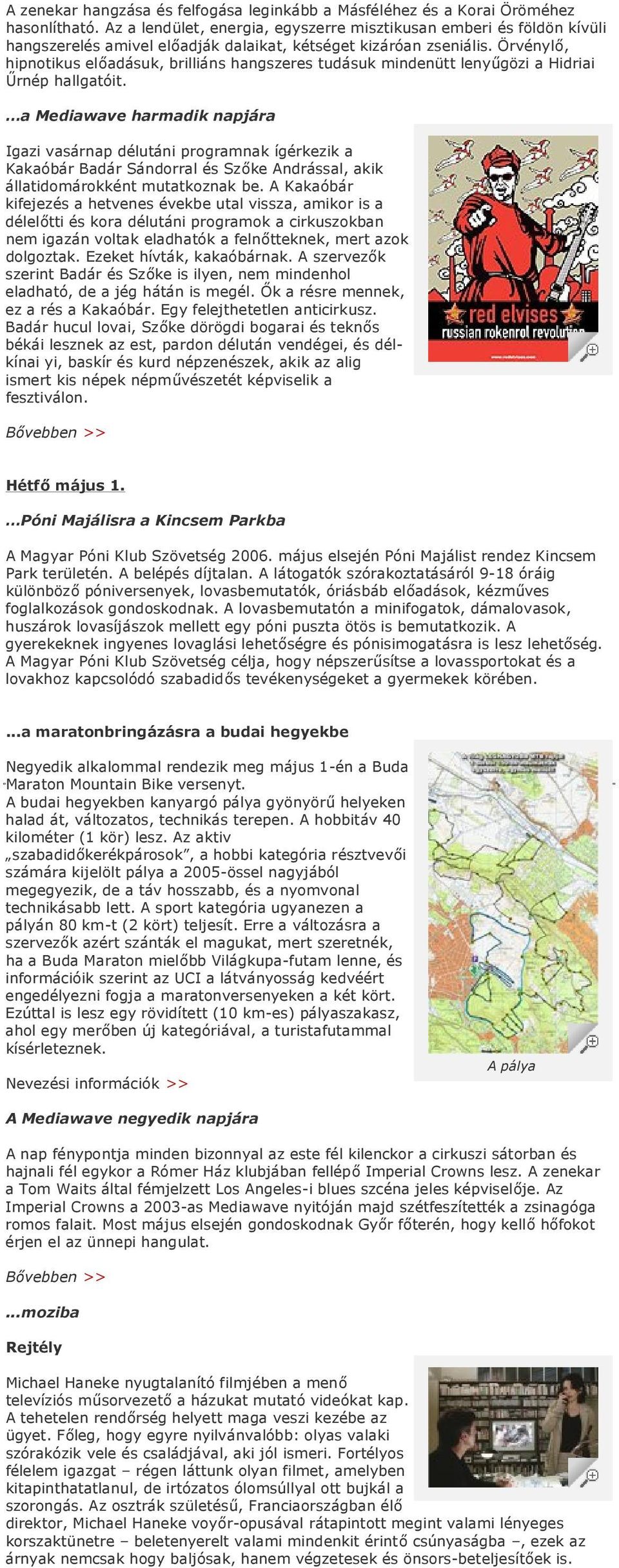 Örvénylő, hipnotikus előadásuk, brilliáns hangszeres tudásuk mindenütt lenyűgözi a Hidriai Űrnép hallgatóit.