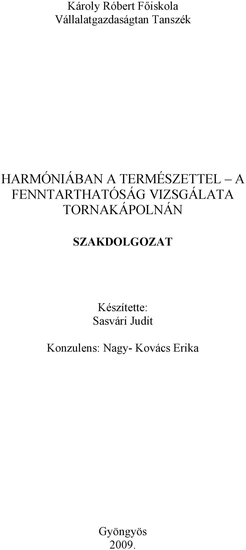 VIZSGÁLATA TORNAKÁPOLNÁN SZAKDOLGOZAT Készítette: