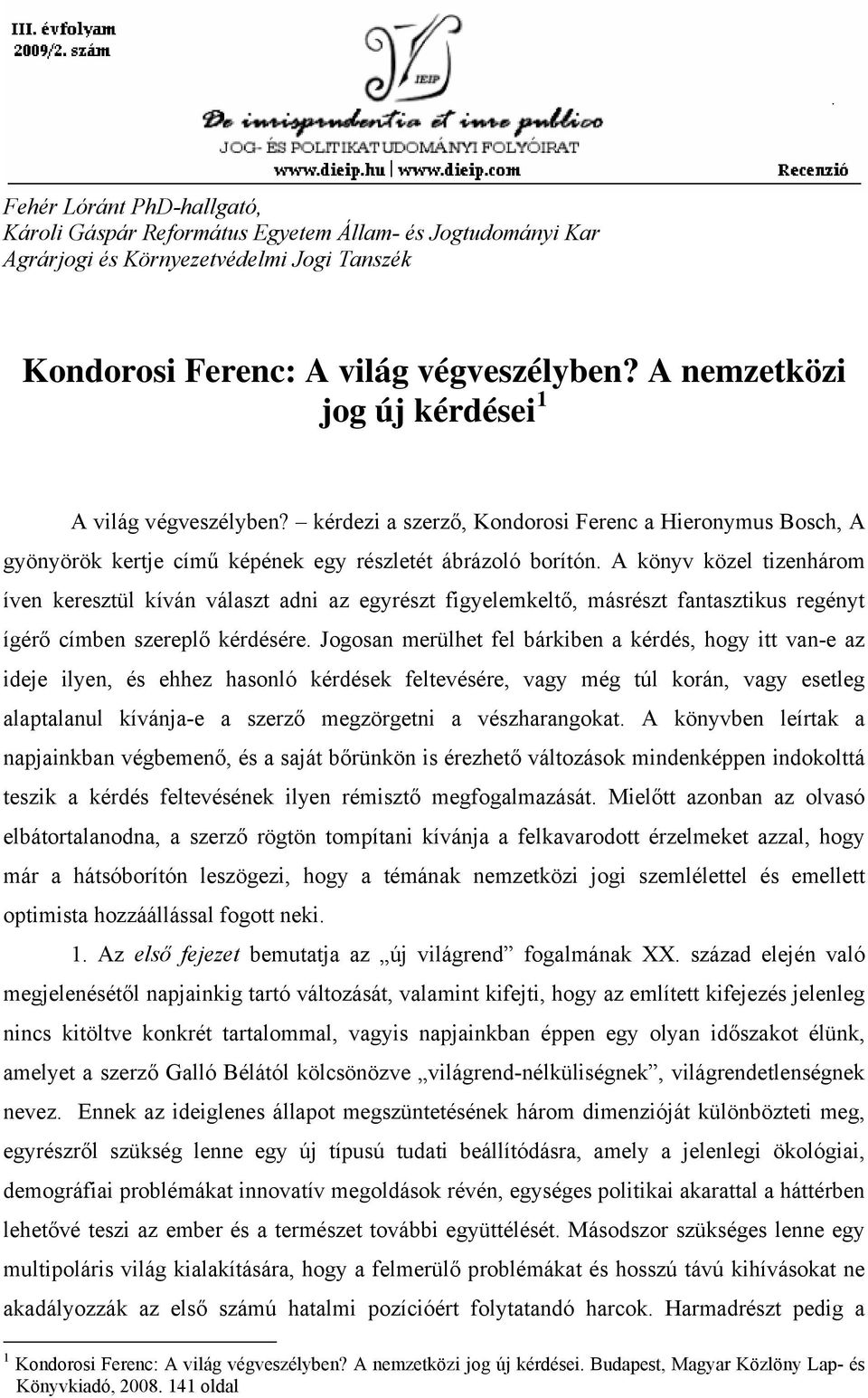 A könyv közel tizenhárom íven keresztül kíván választ adni az egyrészt figyelemkeltő, másrészt fantasztikus regényt ígérő címben szereplő kérdésére.