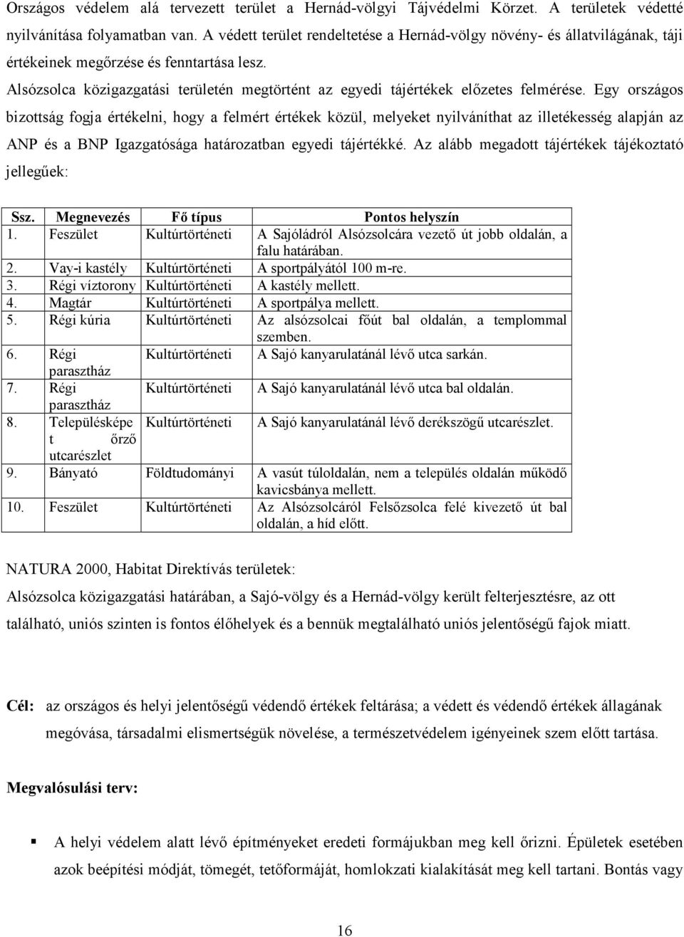 Alsózsolca közigazgatási területén megtörtént az egyedi tájértékek előzetes felmérése.