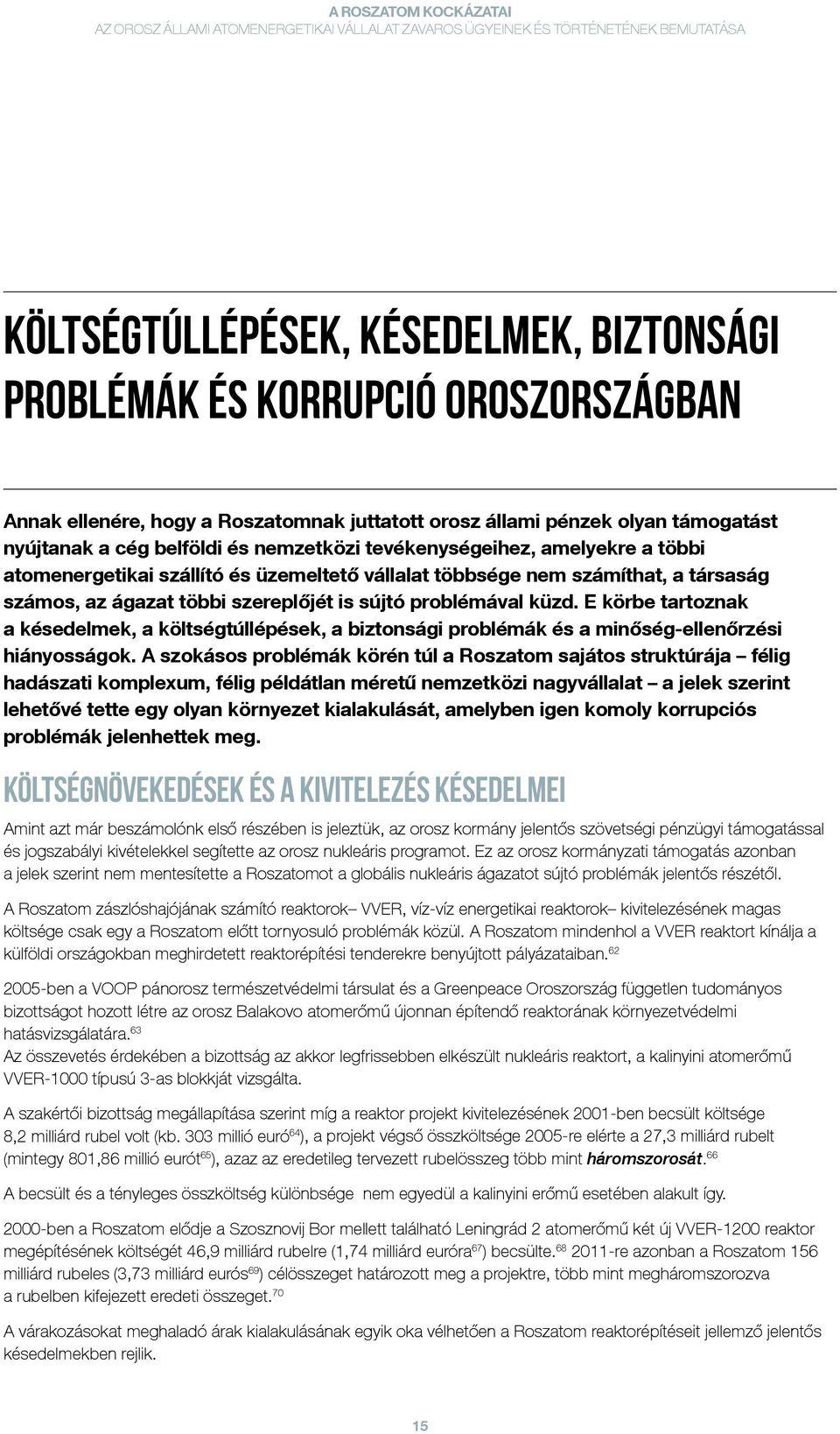 E körbe tartoznak a késedelmek, a költségtúllépések, a biztonsági problémák és a minőség-ellenőrzési hiányosságok.