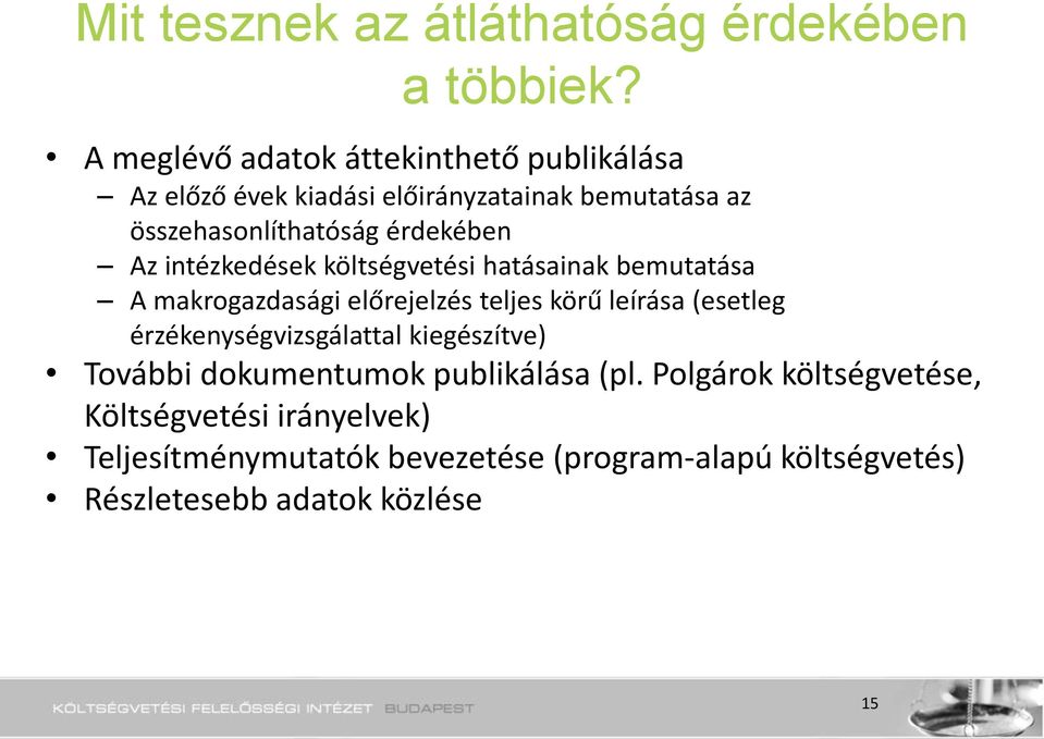 érdekében Az intézkedések költségvetési hatásainak bemutatása A makrogazdasági előrejelzés teljes körű leírása (esetleg