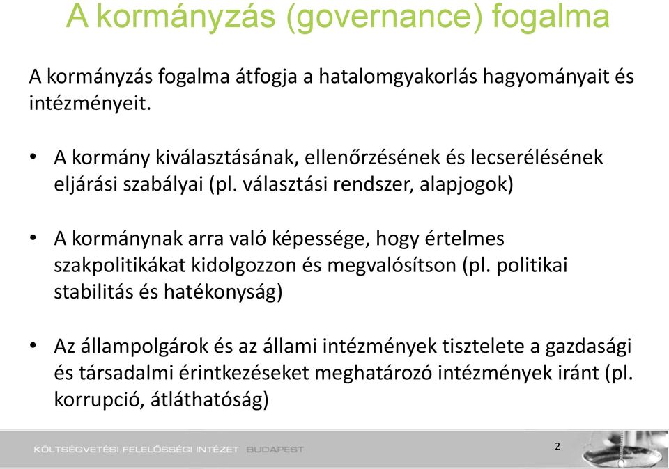 választási rendszer, alapjogok) A kormánynak arra való képessége, hogy értelmes szakpolitikákat kidolgozzon és megvalósítson (pl.