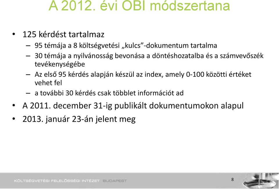 témája a nyilvánosság bevonása a döntéshozatalba és a számvevőszék tevékenységébe Az első 95 kérdés