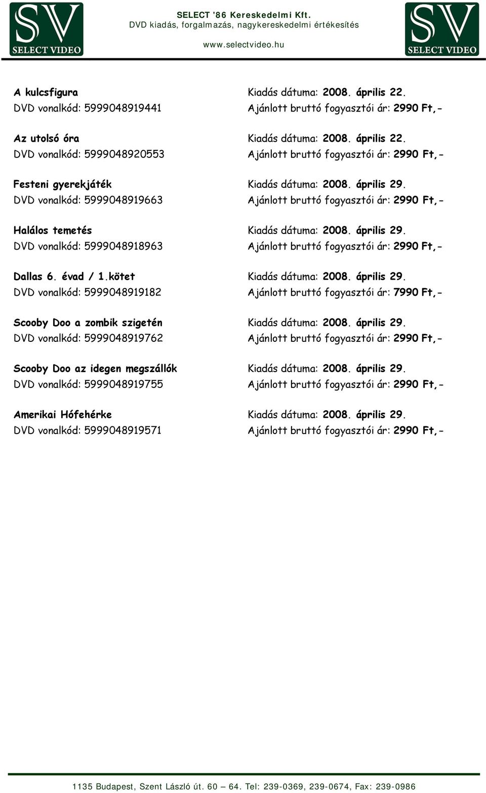 DVD vonalkód: 5999048918963 Dallas 6. évad / 1.kötet Kiadás dátuma: 2008. április 29.