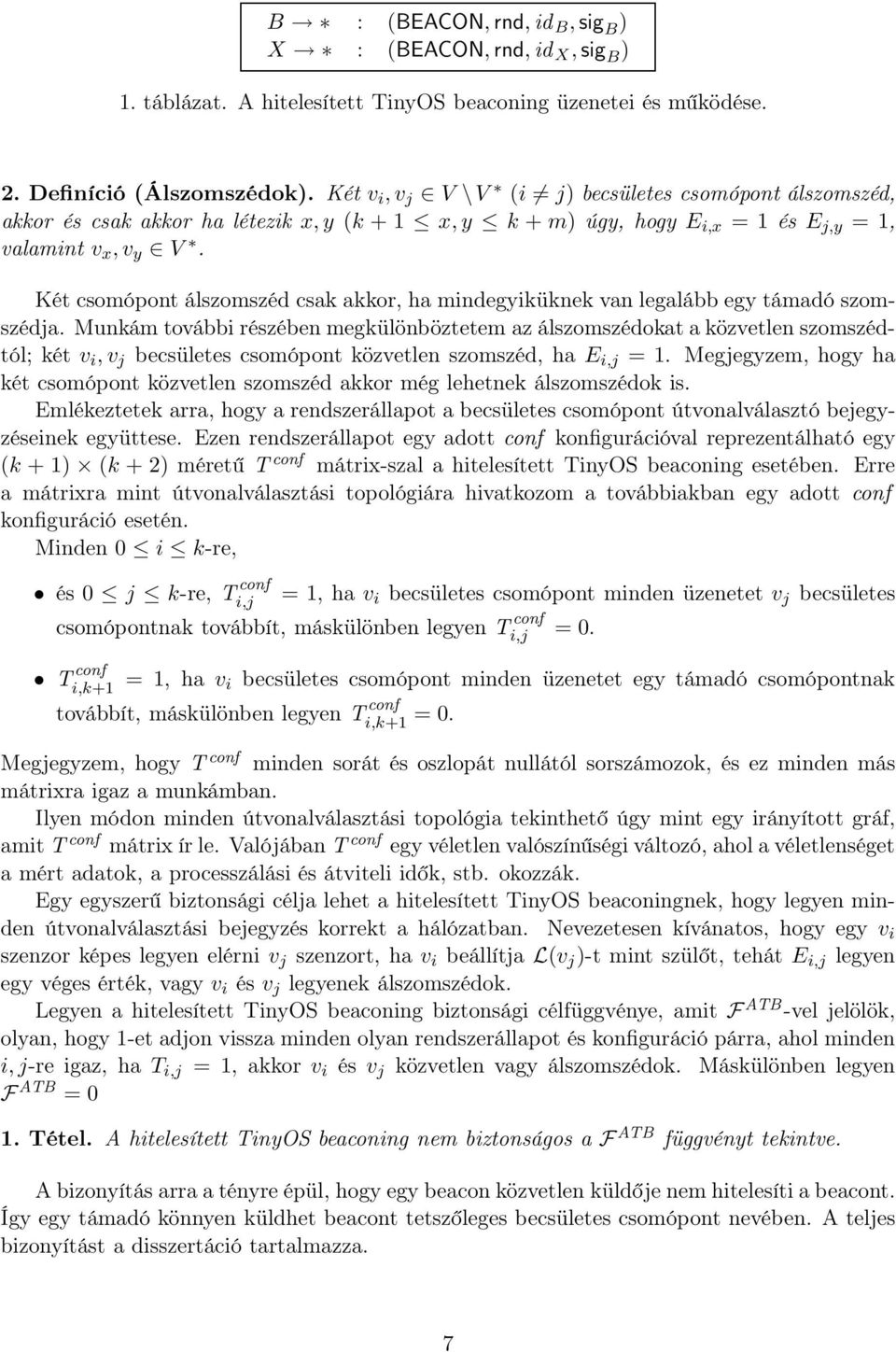 Két csomópont álszomszéd csak akkor, ha mindegyiküknek van legalább egy támadó szomszédja.