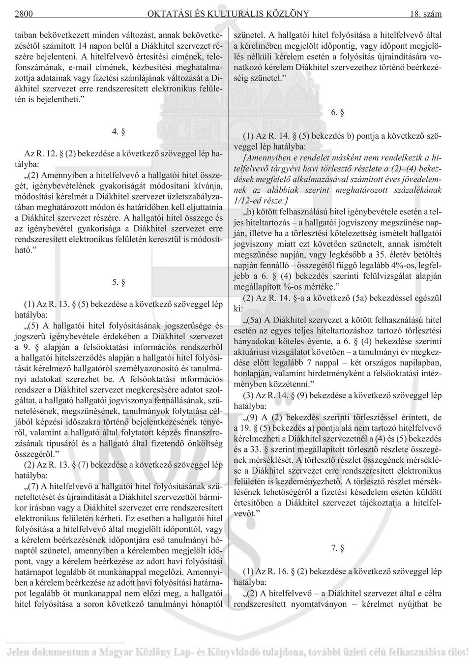 felületén is bejelentheti. 4. Az R. 12.