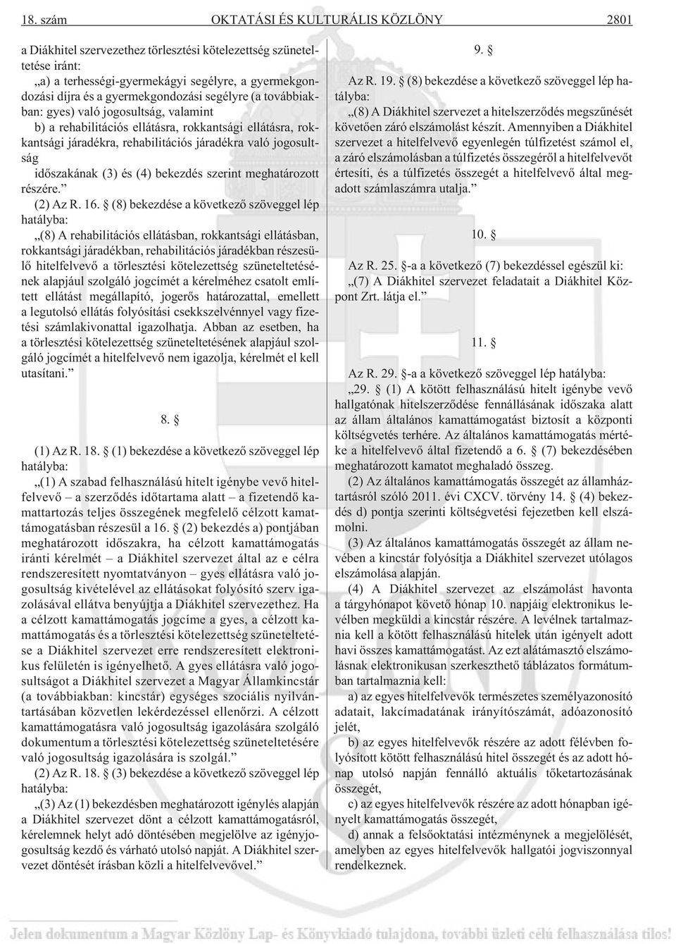 idõszakának (3) és (4) bekezdés szerint meghatározott részére. (2) Az R. 16.