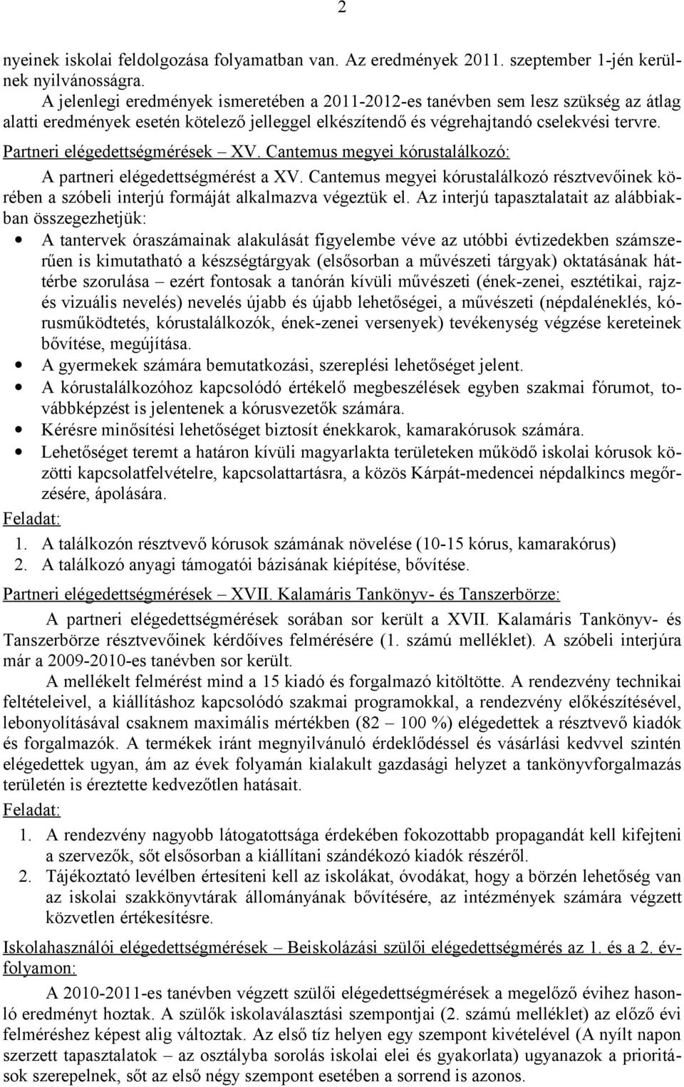 Partneri elégedettségmérések XV. Cantemus megyei kórustalálkozó: A partneri elégedettségmérést a XV.