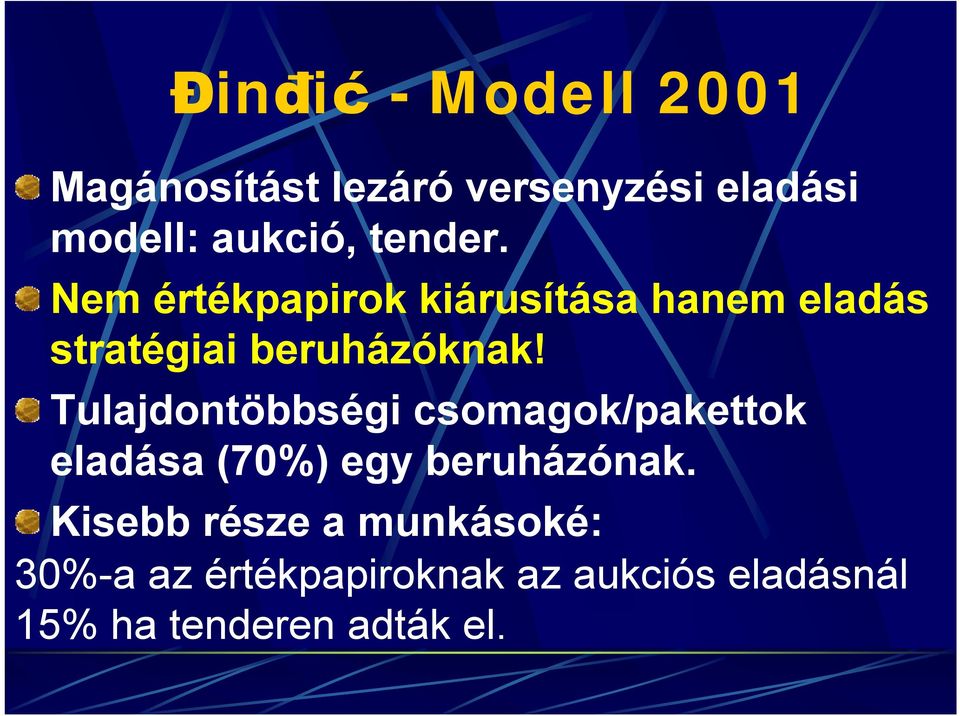 Tulajdontöbbségi csomagok/pakettok eladása (70%) egy beruházónak.