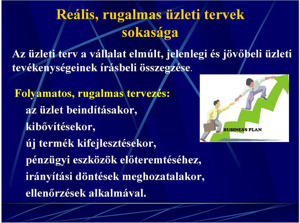 Folyamatos, rugalmas tervezés: az üzlet beindításakor, kibővítésekor, új termék