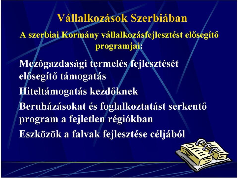 támogatás Hiteltámogatás kezdőknek Beruházásokat és foglalkoztatást