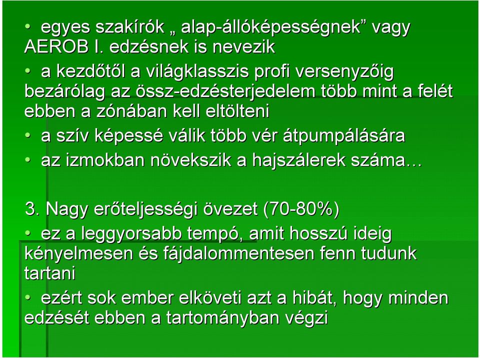 kell eltölteni lteni a szív v képessk pessé válik több t vér v átpumpálására az izmokban növekszik n a hajszálerek száma ma 3.