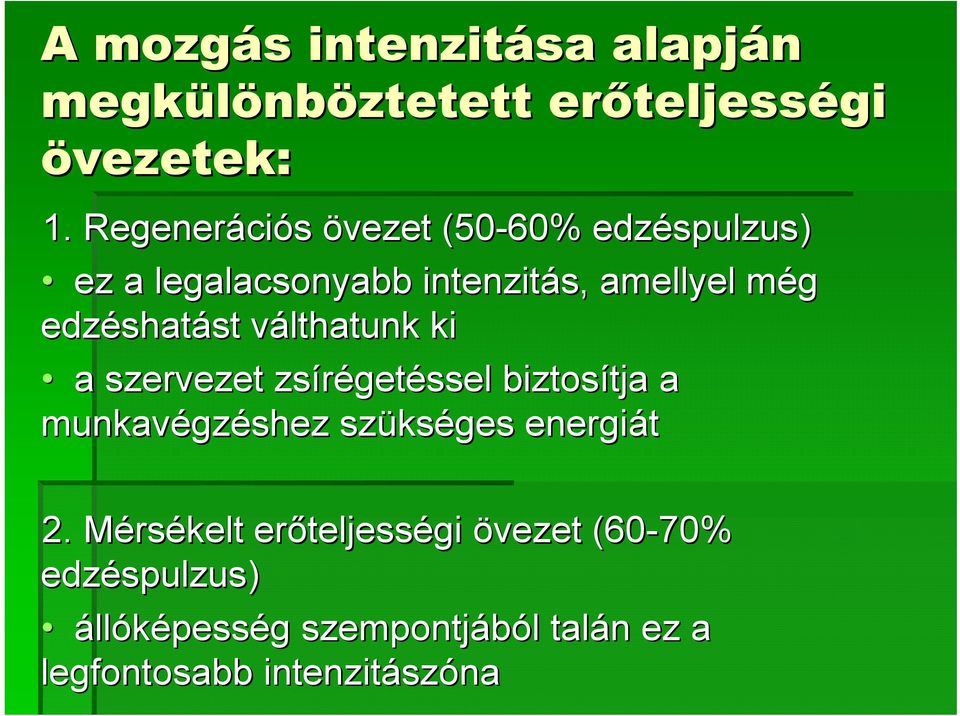 válthatunk v ki a szervezet zsíréget getéssel biztosítja tja a munkavégz gzéshez szüks kséges energiát 2.