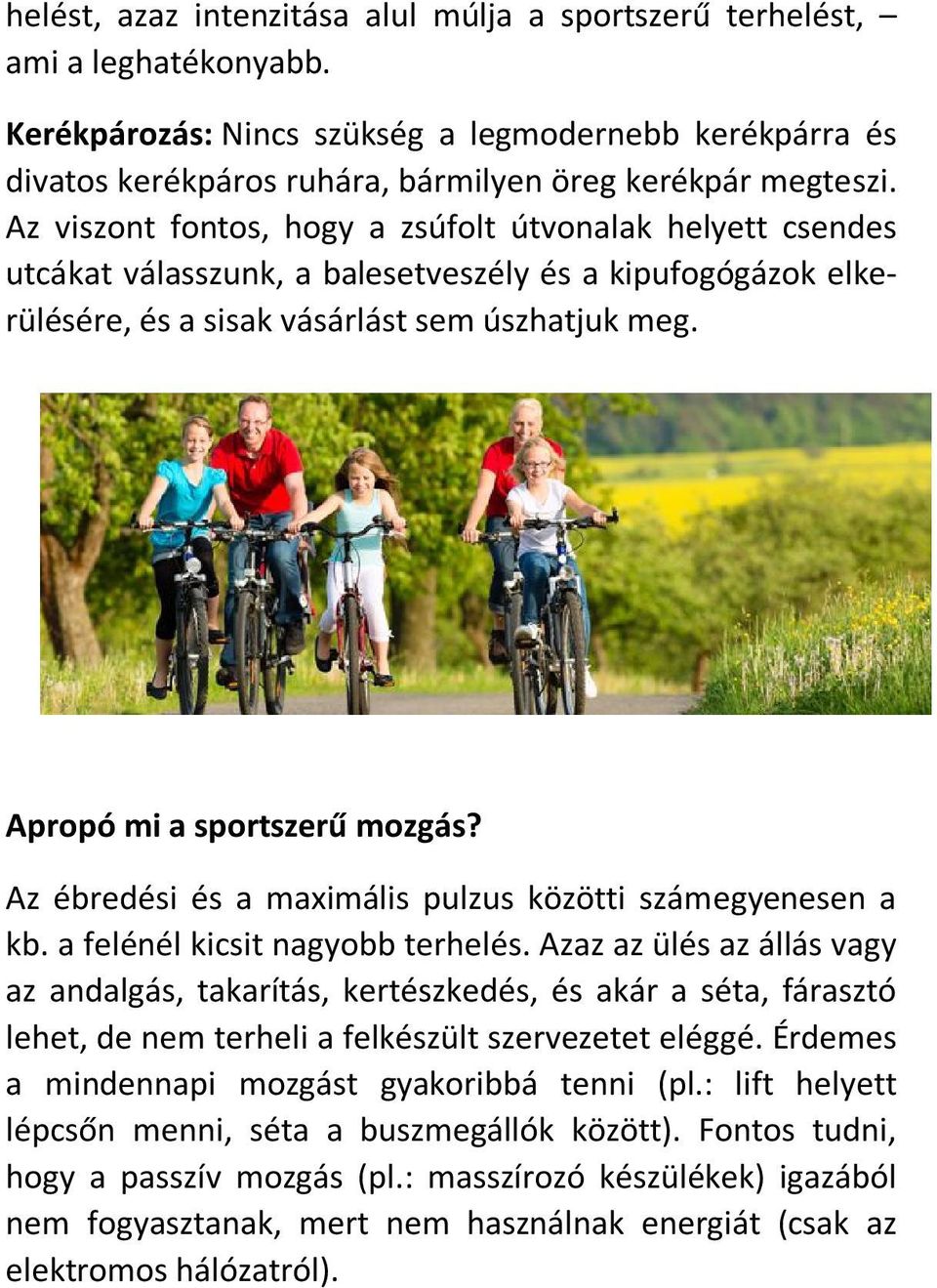 Az ébredési és a maximális pulzus közötti számegyenesen a kb. a felénél kicsit nagyobb terhelés.