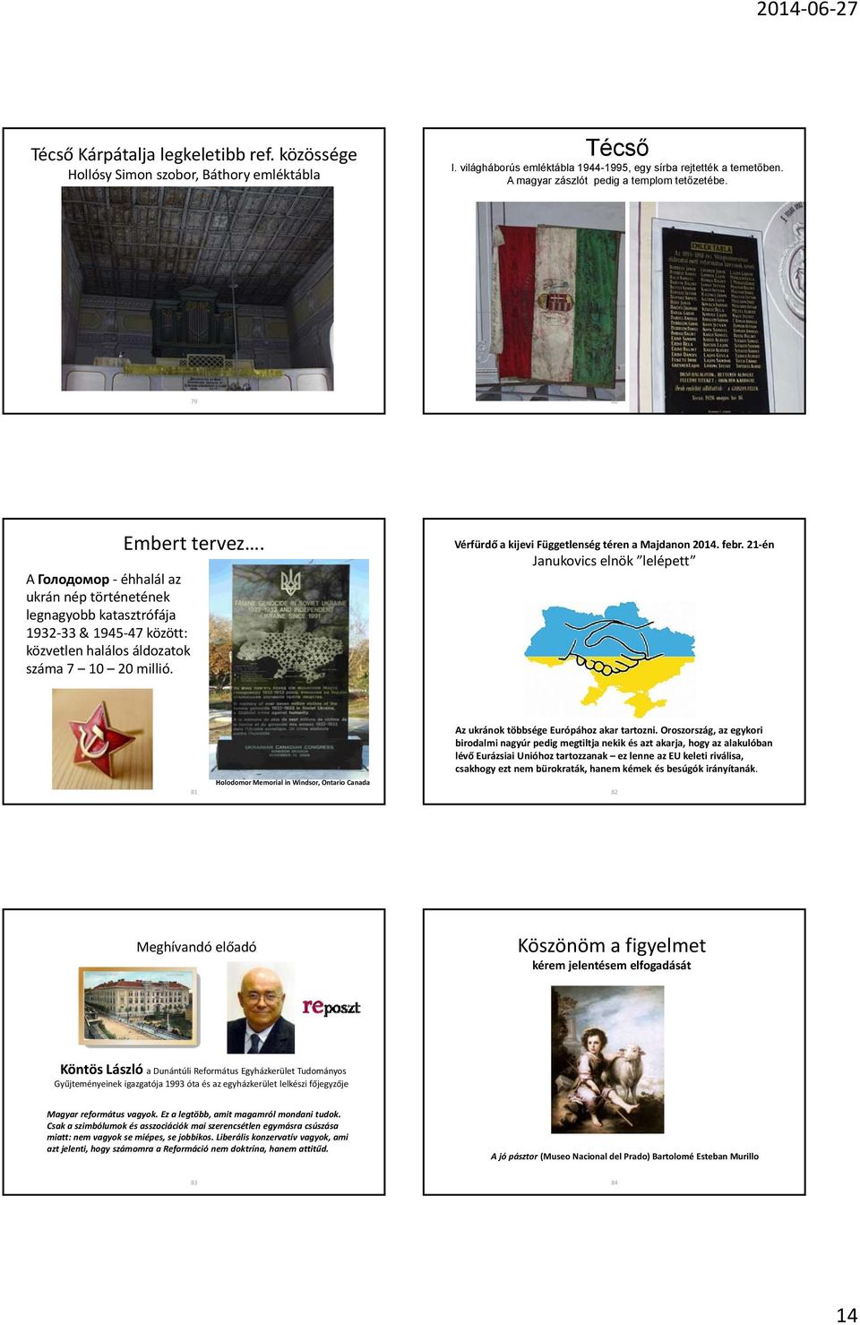 A Голодомор éhhalál az ukrán nép történetének legnagyobb katasztrófája 1932 33 & 1945 47 között: közvetlen halálos áldozatok száma 7 10 20 millió. Vérfürdő a kijevi Függetlenség téren a Majdanon 2014.