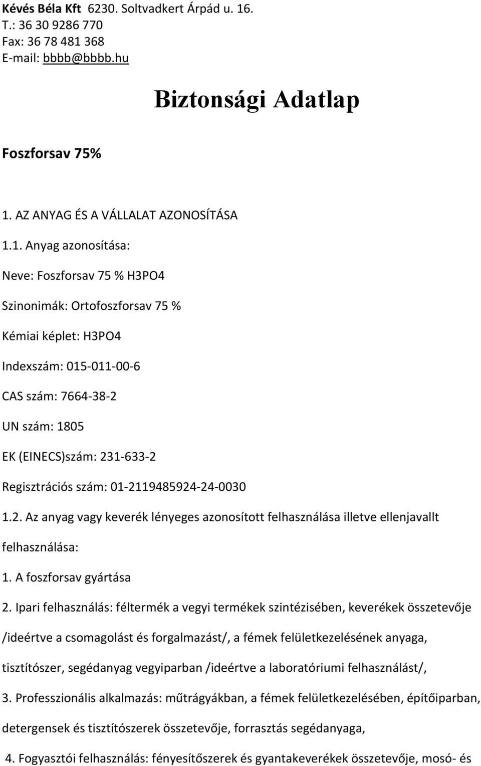 368 E-mail: bbbb@bbbb.hu Biztonsági Adatlap Foszforsav 75% 1.