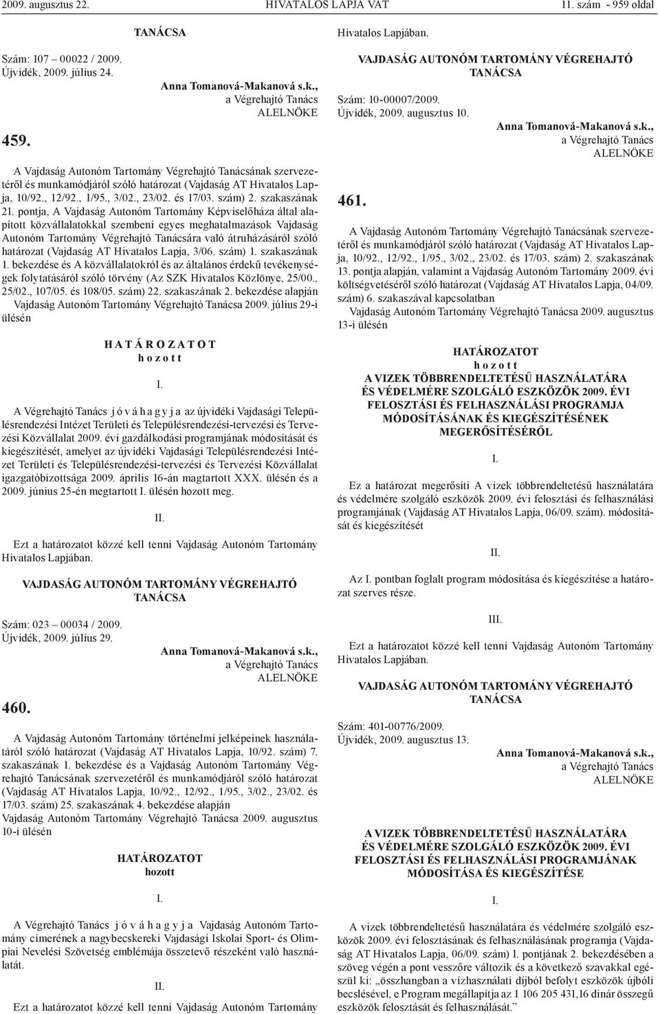 pontja, A Vajdaság Autonóm Tartomány Képviselőháza által alapított közvállalatokkal szembeni egyes meghatalmazások Vajdaság Autonóm Tartomány Végrehajtó Tanácsára való átruházásáról szóló határozat