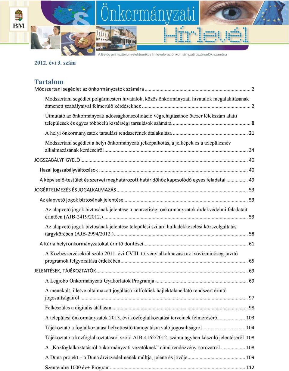 .. 2 Útmutató az önkormányzati adósságkonszolidáció végrehajtásához ötezer lélekszám alatti települések és egyes többcélú kistérségi társulások számára.