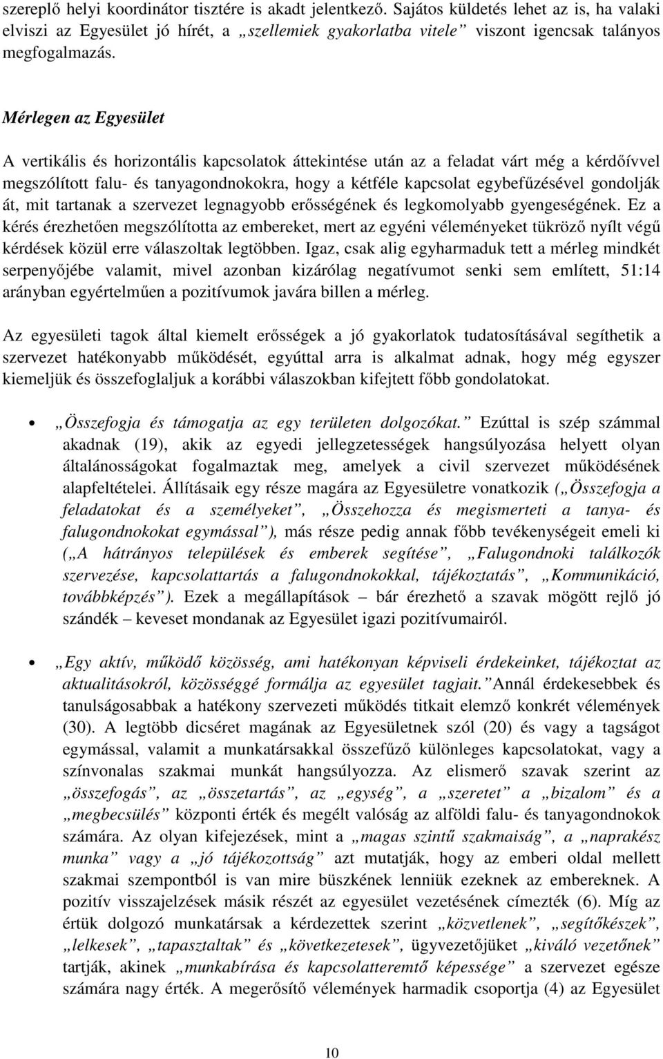 gondolják át, mit tartanak a szervezet legnagyobb erősségének és legkomolyabb gyengeségének.