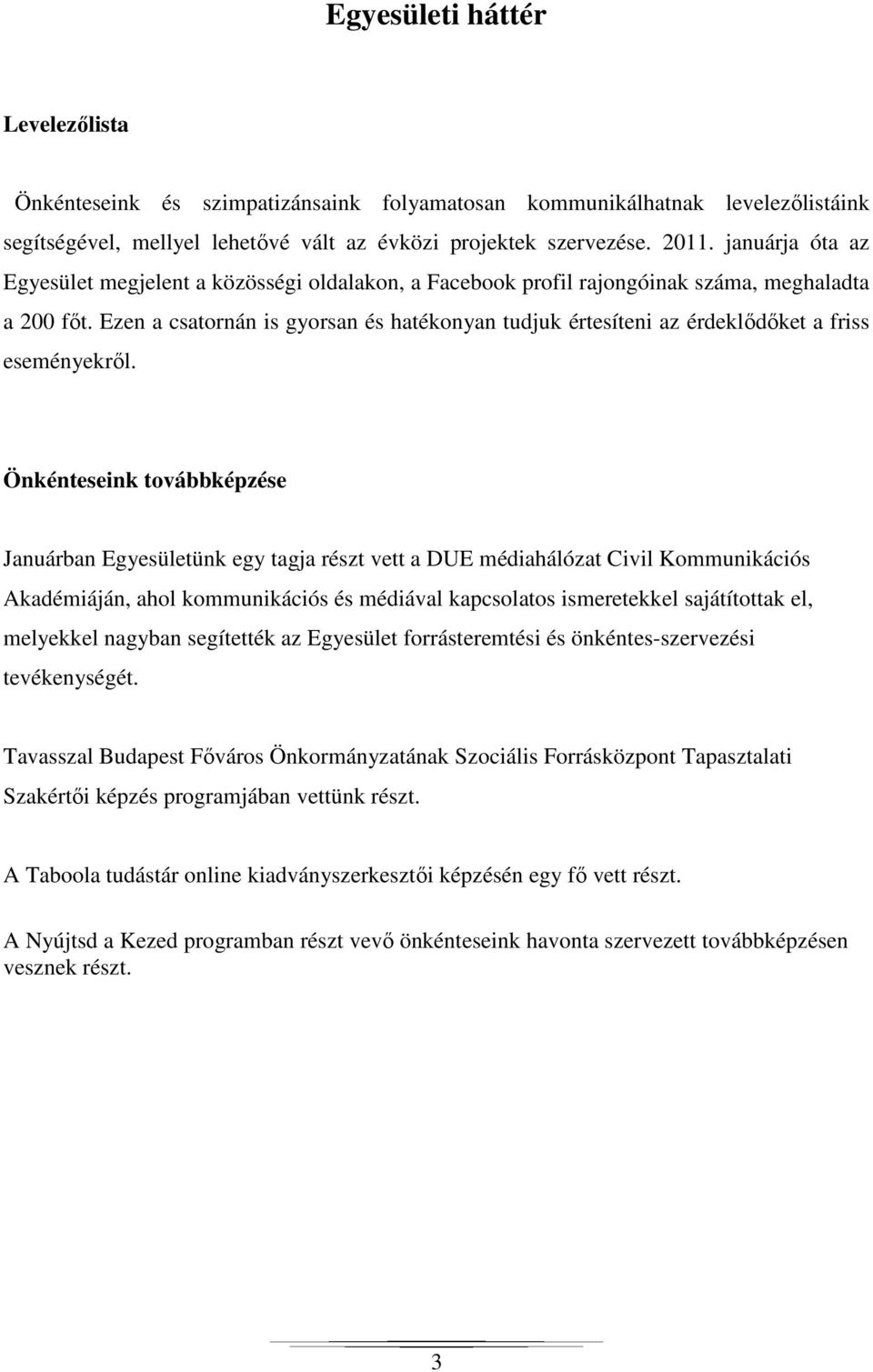 Ezen a csatornán is gyorsan és hatékonyan tudjuk értesíteni az érdeklődőket a friss eseményekről.