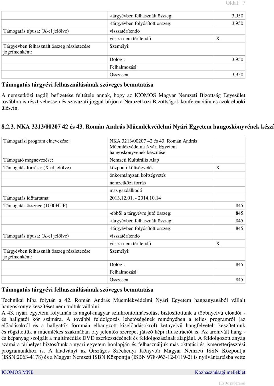 Román András Mőemlékvédelmi Nyári Egyetem hangoskönyvének készít NKA 3213/00207 42 és 43.