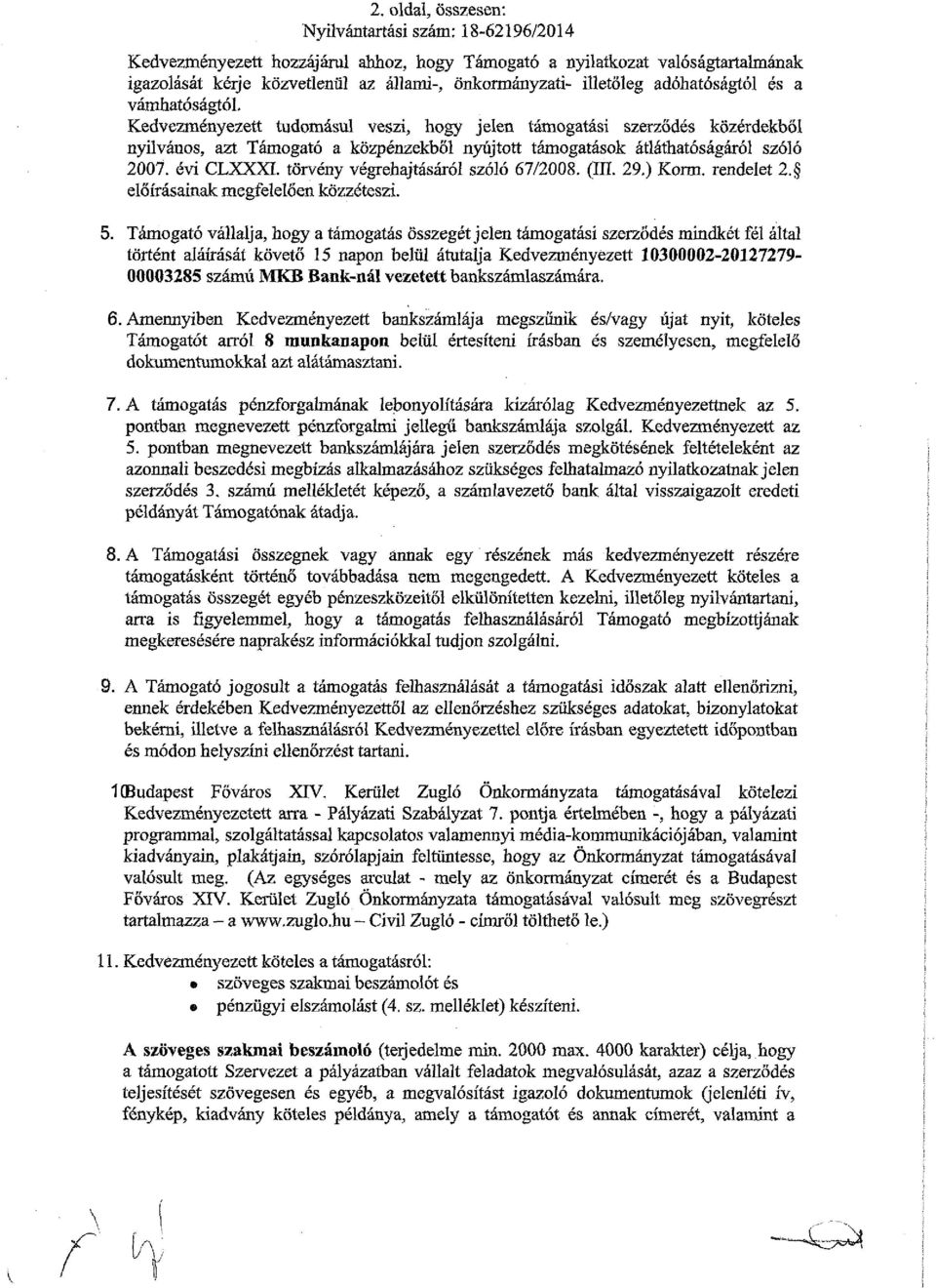 szóló 27. évi CLXXXI. törvény végrehajtásáról szóló 67/28. (III. 29.) Korm. rendelet 2. előírásainak megfelelően közzéteszi. 5.