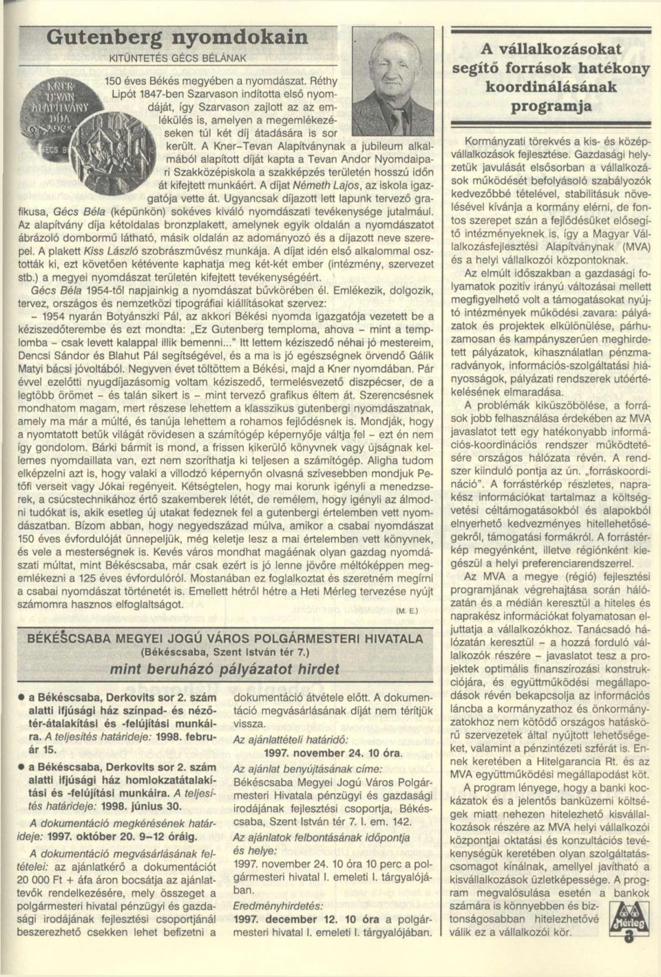 A Kner-Tevan Alapítványnak a jubileum alkalmából alapított díját kapta a Tevan Andor Nyomdaipari Szakközépiskola a szakképzés területén hosszú időn át kifejtett munkáért.