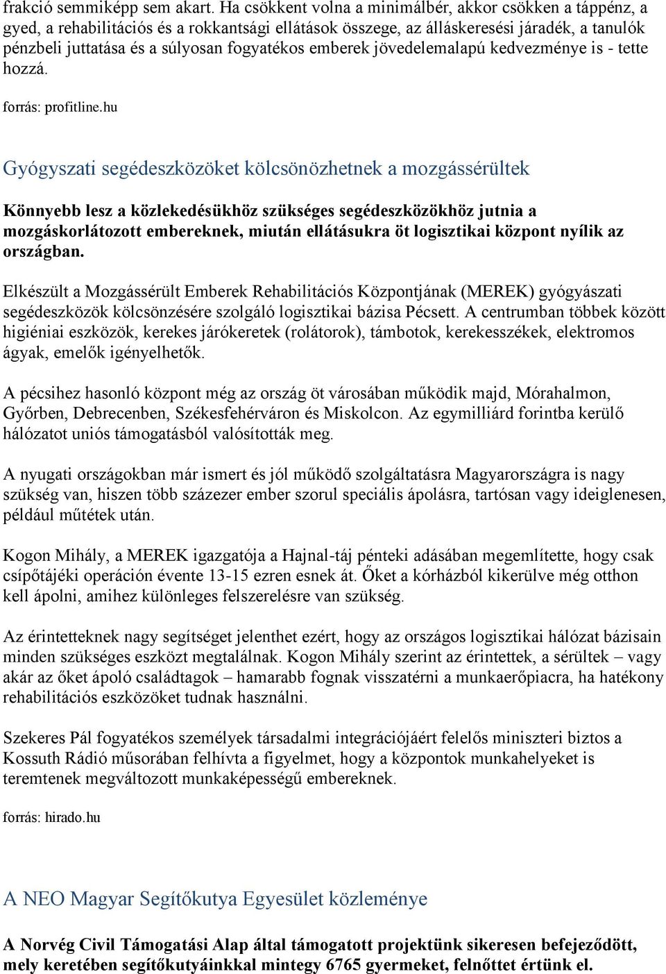 emberek jövedelemalapú kedvezménye is - tette hozzá. forrás: profitline.