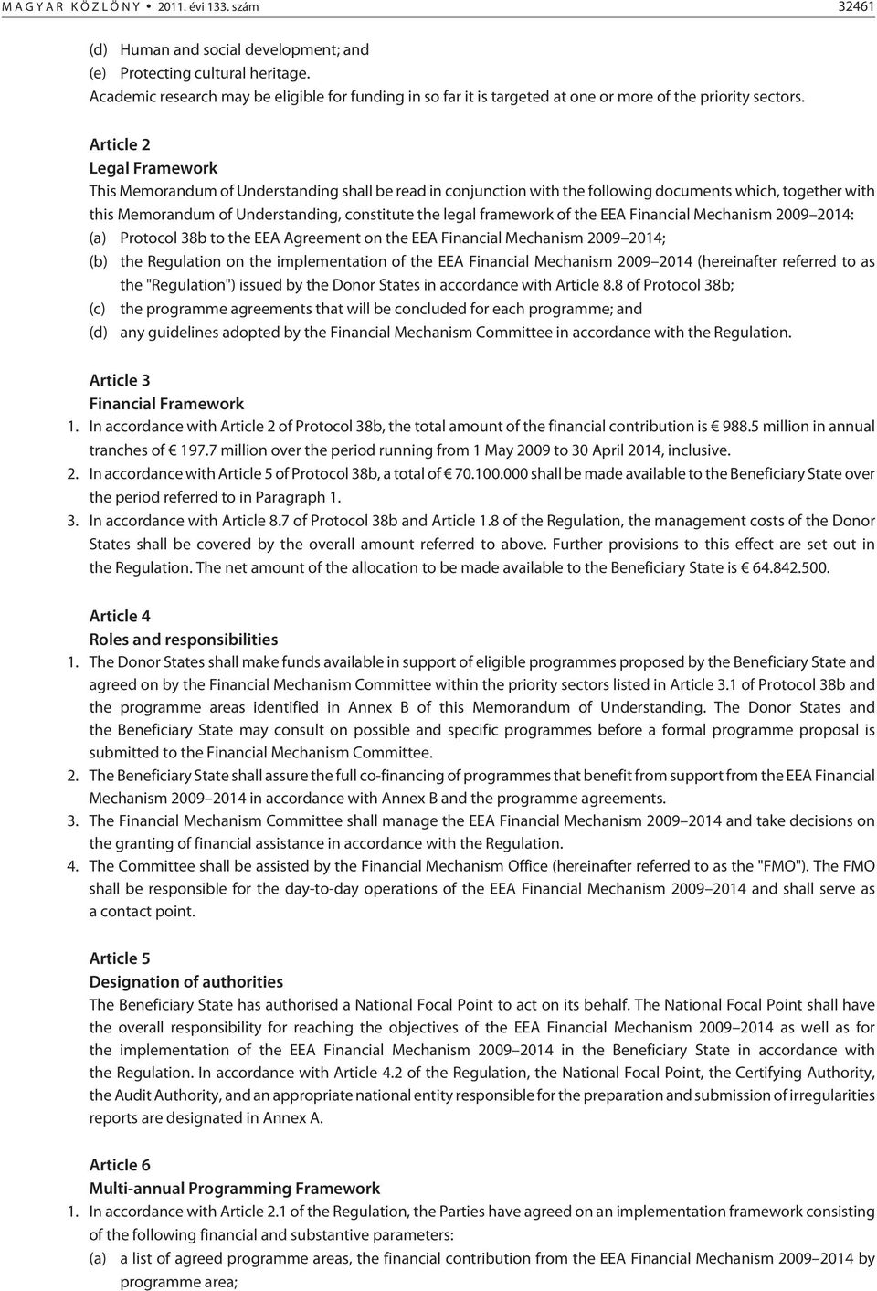 Article 2 Legal Framework This Memorandum of Understanding shall be read in conjunction with the following documents which, together with this Memorandum of Understanding, constitute the legal