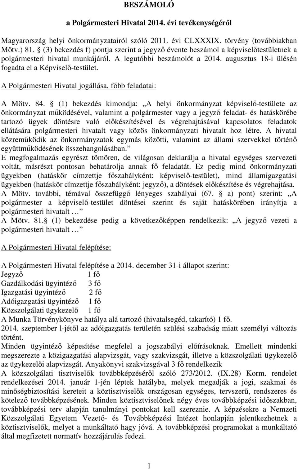 A Polgármesteri Hivatal jogállása, fıbb feladatai: A Mötv. 84.