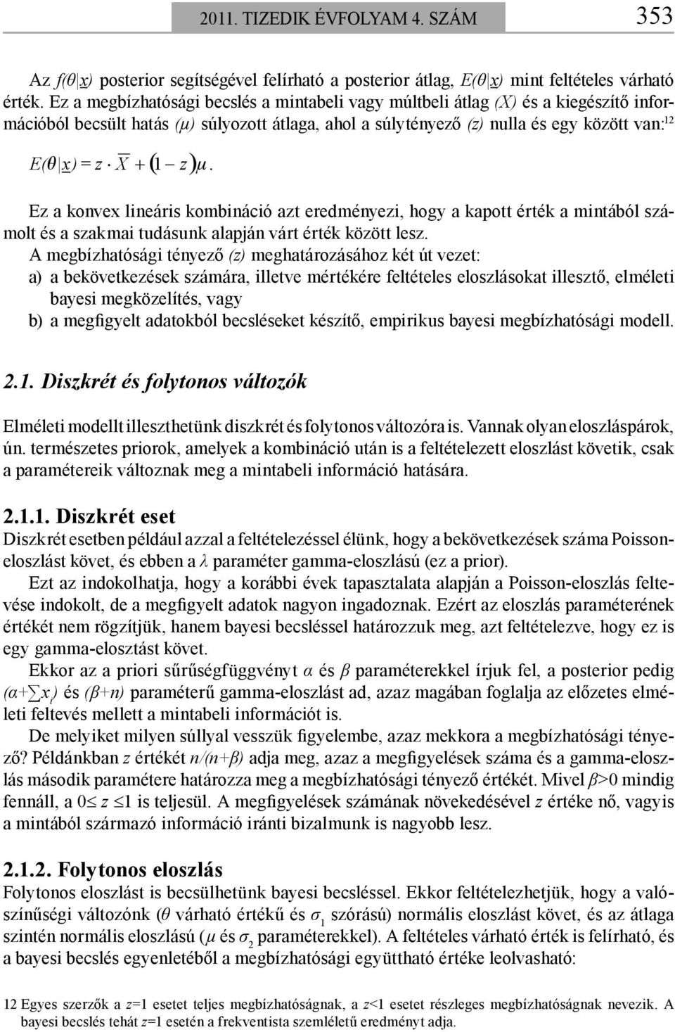 z)μ. Ez a konvex lineáris kombináció azt eredményezi, hogy a kapott érték a mintából számolt és a szakmai tudásunk alapján várt érték között lesz.