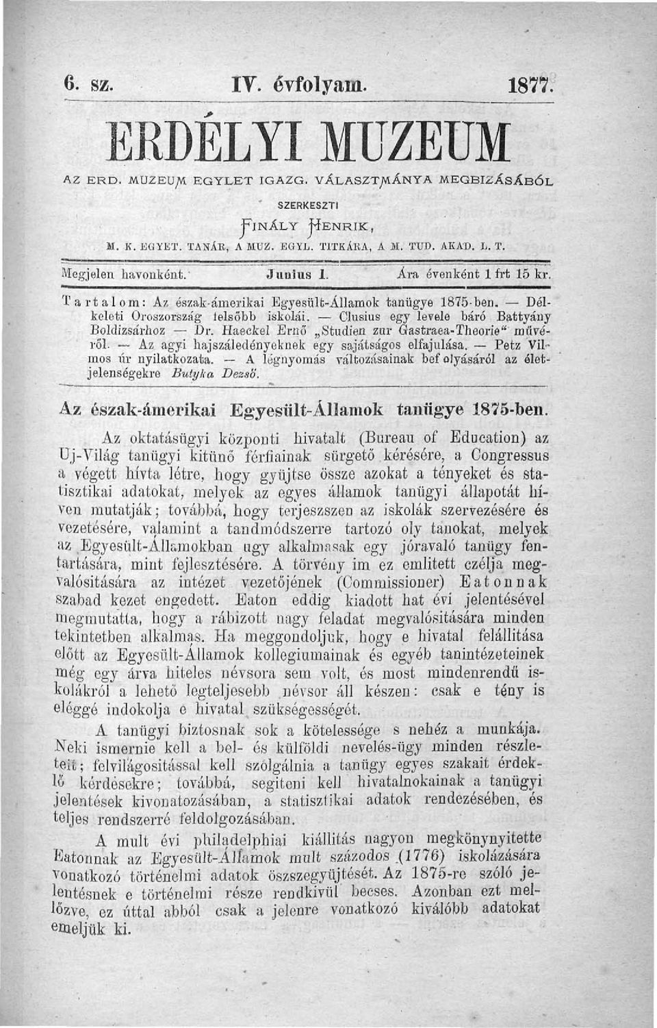 Haeckel Ernő Studien zur Gastraea-Theorie" művéről. Az agyi hajszáledényeknek egy sajátságos elfajulása. Petz Vilmos úr nyilatkozata.