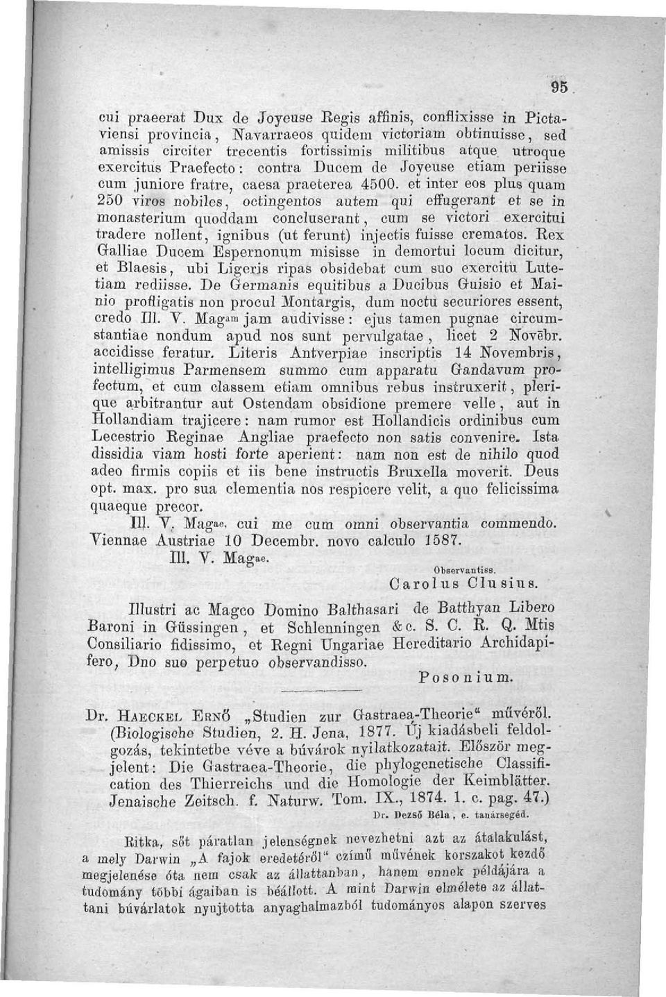 et inter eos plus quam 250 viros nobiles, octingentos autem qui effugerant et se in monasterium quoddam cöncluserant, cum se victori exercitui tradere nollent, ignibus (ut ferunt) injectis fuisse