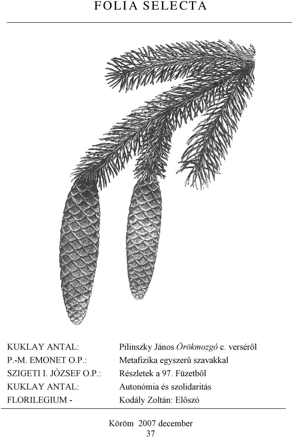 : KUKLAY ANTAL: FLORILEGIUM - Pilinszky János Örökmozgó c.