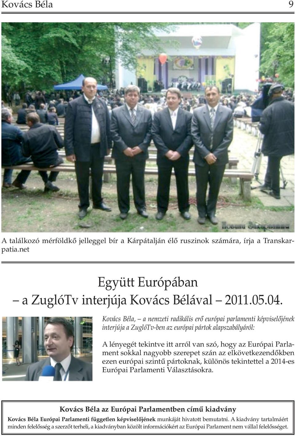 Kovács Béla, a nemzeti radikális erô európai parlamenti képviselôjének interjúja a ZuglóTv-ben az európai pártok